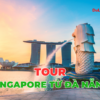 Tour-singapore-tu-da-nang