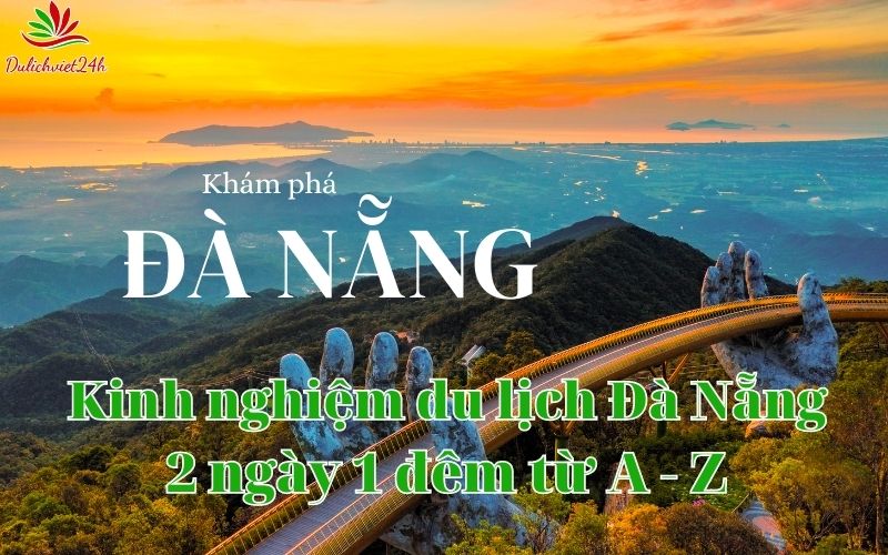 kinh nghiệm du lịch đà nẵng 2 ngày 1 đêm