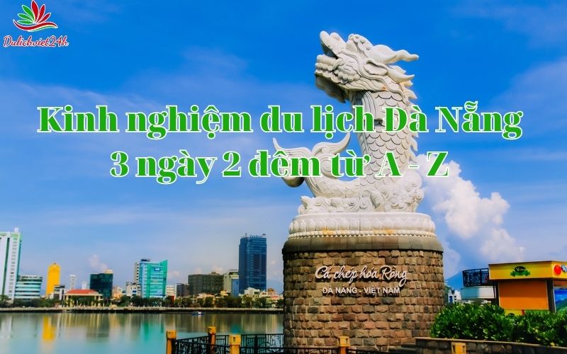 kinh nghiệm du lịch đà nẵng 3 ngày 2 đêm