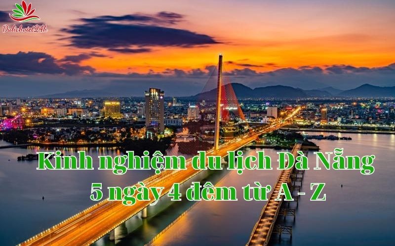 kinh nghiệm du lịch đà nẵng 5 ngày 4 đêm