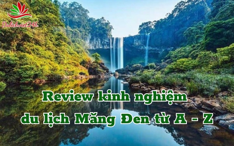 Review kinh nghiệm du lịch Măng Đen