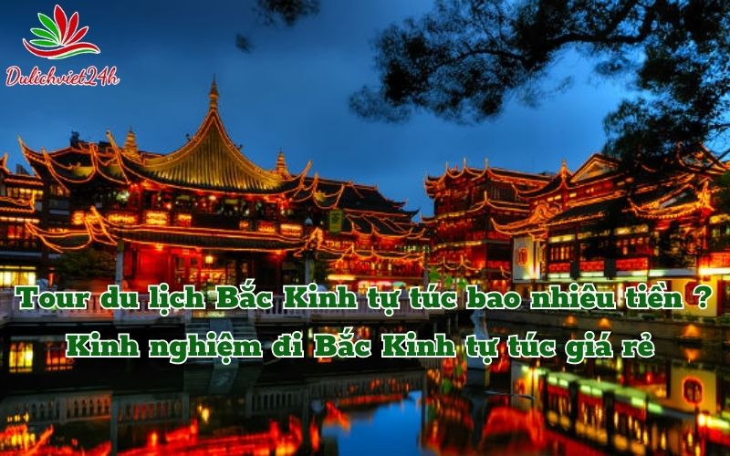 Tour du lịch Bắc Kinh tự túc bao nhiêu tiền?