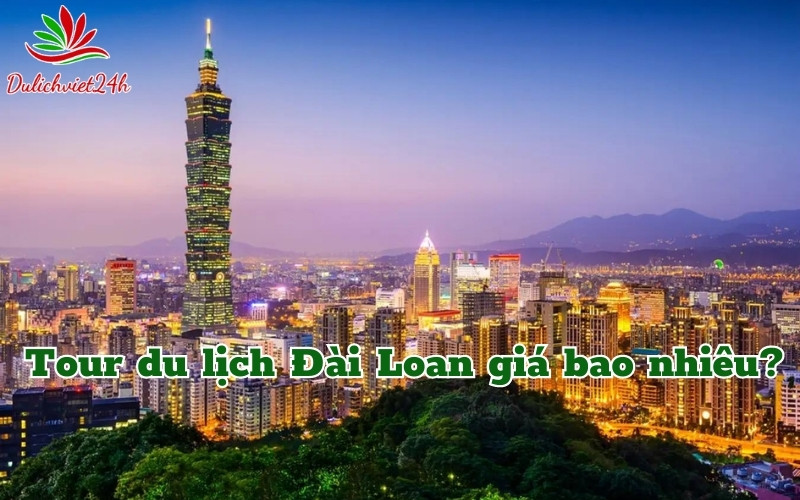 Tour du lịch Đài Loan giá bao nhiêu