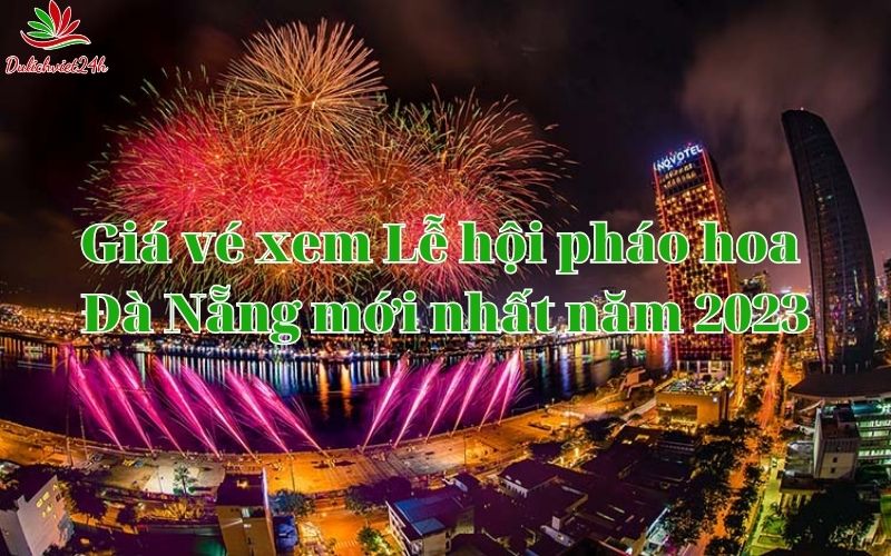 vé xem pháo hoa đà nẵng bao nhiêu tiền