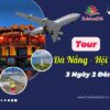 Tour Đà Nẵng - Hội An 3 ngày 2 đêm