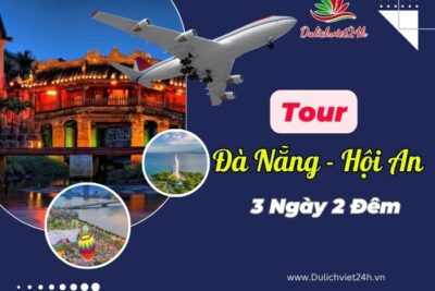 Tour Đà Nẵng - Hội An 3 ngày 2 đêm