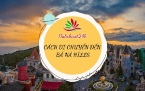 cách di chuyển đến bà nà hills