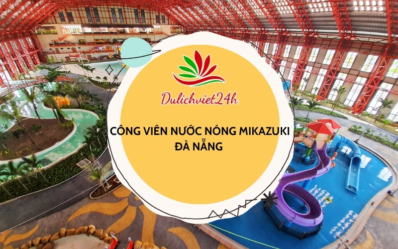 công viên nước nóng mikazuki đà nẵng