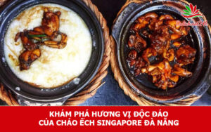 cháo ếch Singapore Đà Nẵng