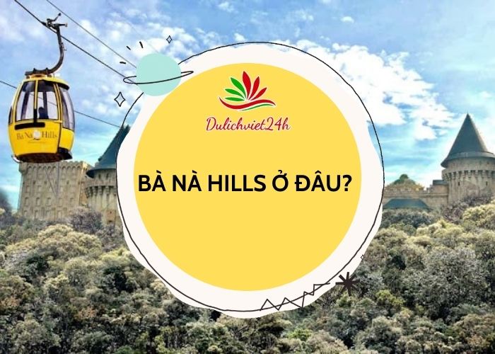 bà nà hills ở đâu