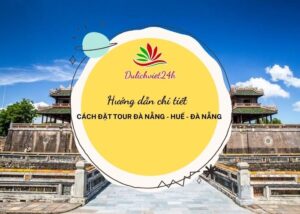 cách đặt tour đà nẵng - huế -đà nẵng