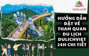 Hướng dẫn đặt vé tham quan