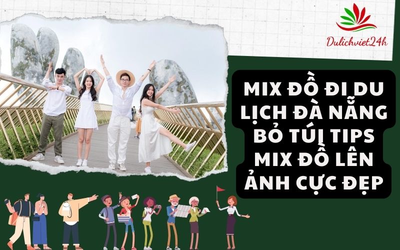 Mix đồ đi du lịch Đà Nẵng
