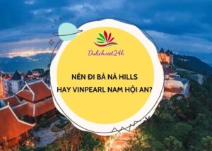 nên đi bà nà hills hay vinpearl nam hội an