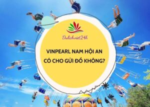 Vinpearl Nam Hội An có chỗ gửi đồ không