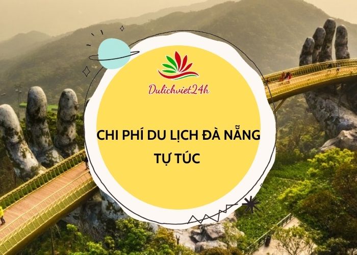 chí phí du lịch đà nẵng tự túc