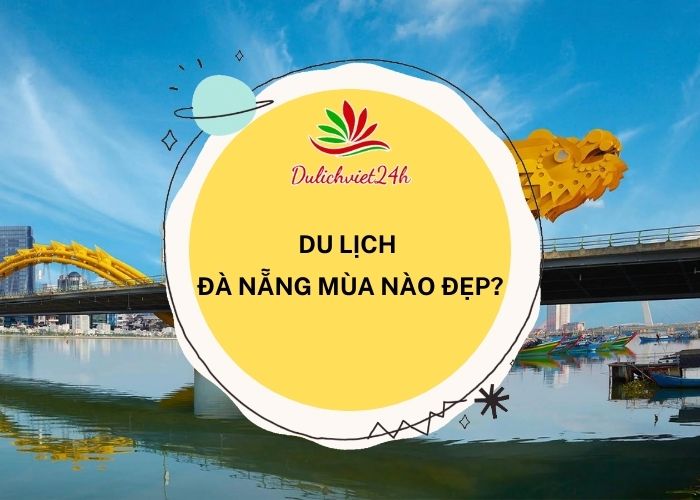 du lịch đà nẵng mùa nào đẹp