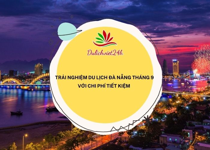 du lịch đà nẵng tháng 9