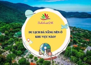 du lịch đà nẵng nên ở khu vực nào