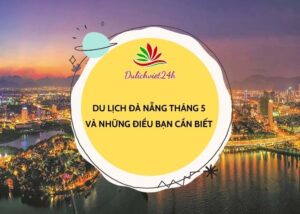 du lịch đà nẵng tháng 5