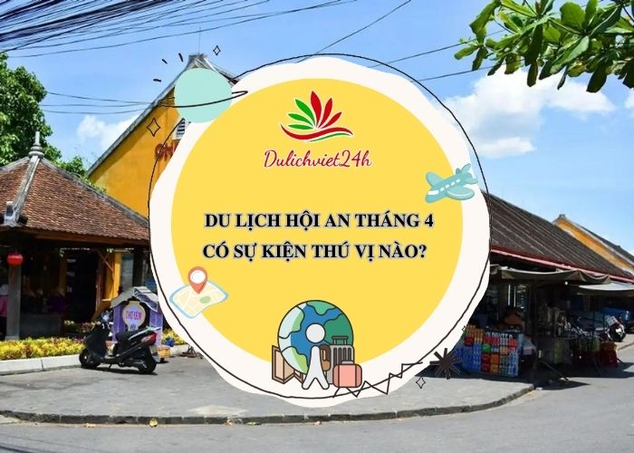 du lịch hội an tháng 4