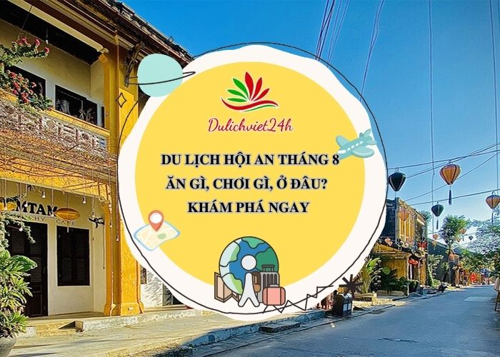 du lịch hội an tháng 8