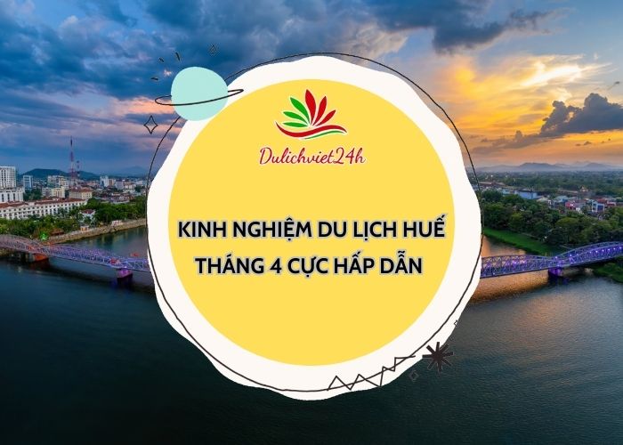 du lịch huế tháng 4