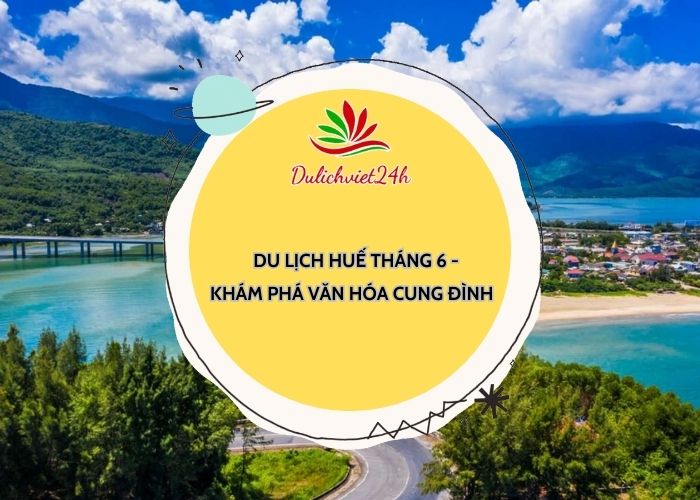 du lịch huế tháng 6