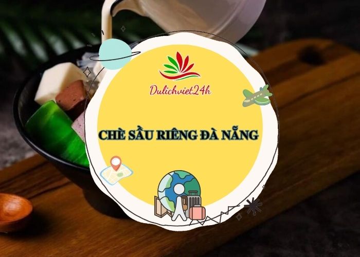 chè sầu riêng đà nẵng