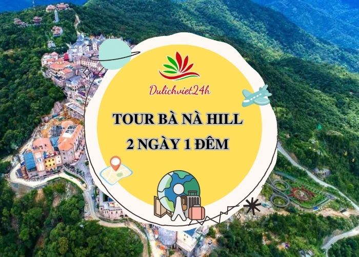 tour bà nà hill 2 ngày 1 đêm