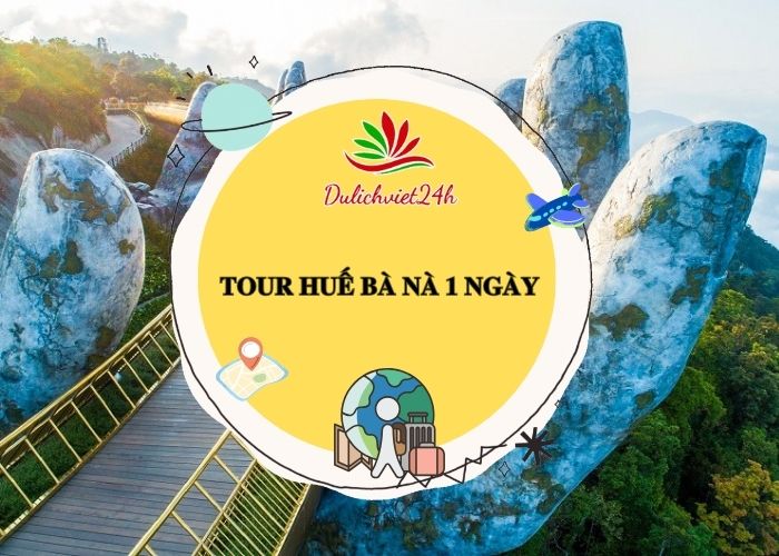 tour huế bà nà 1 ngày