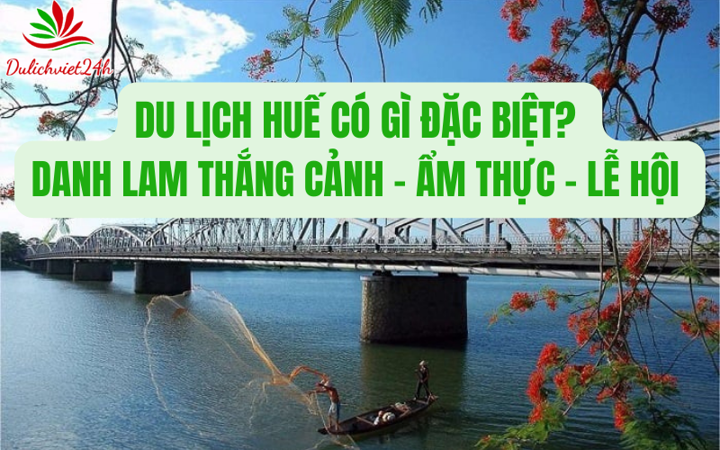 Du lịch Huế có gì đặc biệt
