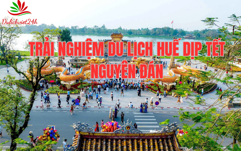du lịch Huế dịp Tết Nguyên Đán